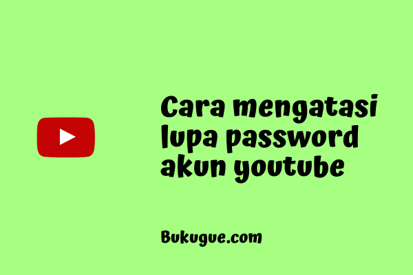 Lupa Password Youtube? Ini Solusinya